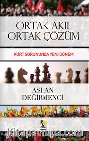 Ortak Akıl Ortak Çözüm <br /> Kürt Sorununda Yeni Dönem