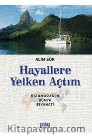 Hayallere Yelken Açtım <br /> Katamaranla Dünya Turu