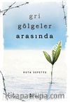 Gri Gölgeler Arasında