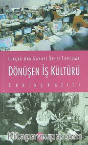 İlkçağ'dan Sanayi Ötesi Topluma Dönüşen İş Kültürü