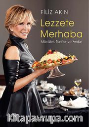 Lezzete Merhaba <br /> Mönüler, Tarifler ve Anılar