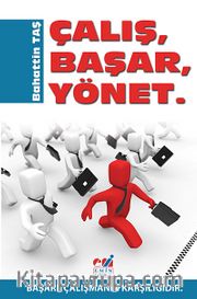 Çalış, Başar, Yönet <br /> Başarı, Çalışmanın Karşılığıdır