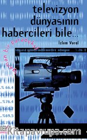 Televizyon Dünyasının Habercileri Bile...