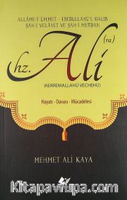 Hz. Ali (Kerremalahü Vechehü) <br /> Hayatı-Davası-Mücadelesi