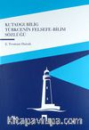 Kutadgubilig Türkcenin Felsefe-Bilim Sözlüğü