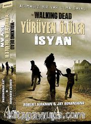 Yürüyen Ölüler İsyan <br /> Acımasız Bir Var Olma Savaşı