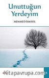 Unuttuğun Yerdeyim