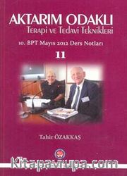 Aktarım Odaklı Terapi ve Tedavi Teknikleri 11<br /> 10. BPT Mayıs 2012 Ders Notları