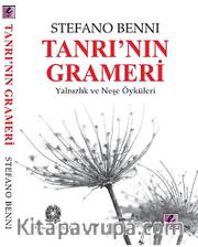 Tanrı'nın Grameri <br /> Yalnızlık ve Neşe Öyküleri