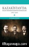 Kazakistan'da Siyasi Modernleşmenin Kökenleri (1822-1920)