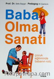 Baba Olma Sanatı <br /> Çocuk Eğitiminde Babanın Rolü