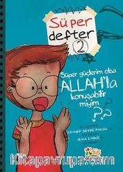 Süper Güçlerim Olsa Allah'la Konuşabilir miyim? / Süper Defter -2