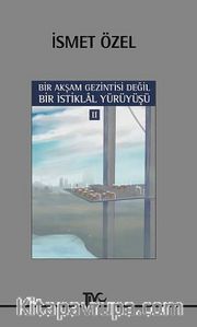 Bir Akşam Gezintisi Değil Bir İstiklal Yürüyüşü - 2