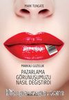 Pazarlama Görünüşümüzü Nasıl Değiştirdi