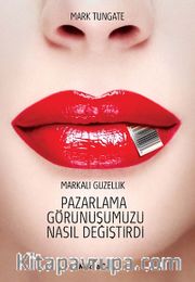 Pazarlama Görünüşümüzü Nasıl Değiştirdi