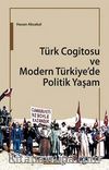Türk Cogitosu ve Modern Türkiye'de Politik Yaşam