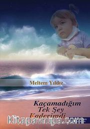 Kaçamadığım Tek Şey Kaderimdi