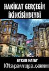 Hakikat Gerçeğin İkincisindeydi