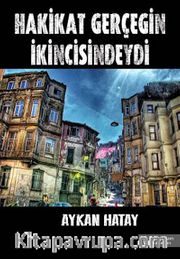 Hakikat Gerçeğin İkincisindeydi