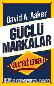 Güçlü Markalar Yaratmak