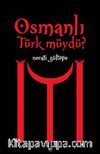 Osmanlı Türk müydü?