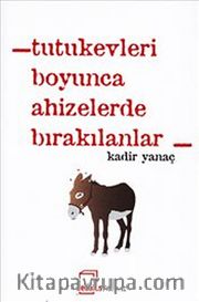 Tutukevleri Boyunca Ahizelerde Bırakılanlar