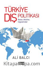 Türkiye Dış Politikası <br /> İlkeler, Aktörler, Uygulamalar