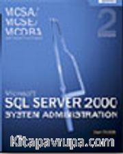 MCSA/MCSE/MCDBA Self-Paced Training Kit: Microsoft® SQL Server™ 2000 System Administration, Exam 70-228, Second Edition