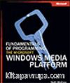 Fundamentals of Programming The Microsoft® Windows Media® Platform