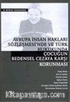 Avrupa İnsan Hakları Sözleşmesi'nde ve Türk Hukukunda Çocuğun Bedensel Cezaya Karşı Korunması