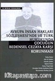 Avrupa İnsan Hakları Sözleşmesi'nde ve Türk Hukukunda Çocuğun Bedensel Cezaya Karşı Korunması