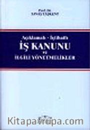 İş Kanunu ve İlgili Yönetmelikler / Açıklamalı İçtihatlı