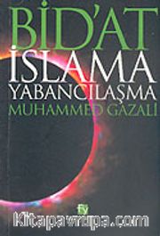 Bid'at İslam'a Yabancılaşma Muhammed Gazali