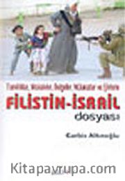 Filistin İsrail Dosyası <br /> Tanıklıklar, Makaleler, Belgeler, Mülakatlar ve Şiirlerle