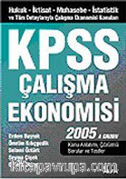 KPSS Çalışma Ekonomisi 2005/İktisat-Muhasebe-İstatistik ve Tüm Detaylarıyla Çalışma Ekonomisi Konuları-A Grubu