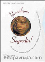 Yaratılışımı Seyredin!