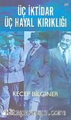 Üç İktidar Üç Hayal Kırıklığı
