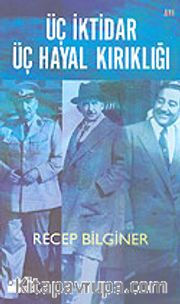 Üç İktidar Üç Hayal Kırıklığı