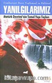 Yanılgılarımız/Atatürk Devrimi'nin Temel Yapı Taşları
