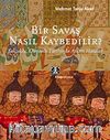 Bir Savaş Nasıl Kaybedilir ? & Selçuklu, Osmanlı Tarihinde Askeri Hatalar