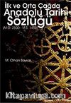 İlk ve Orta Çağda Anadolu Tarihi Sözlüğü (M.Ö.25000-M.S.1453)