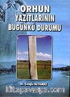Orhun Yazıtlarının Bugünkü Durumu