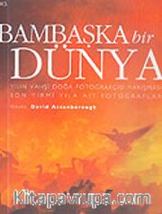 Bambaşka Bir Dünya/Yılın Vahşi Doğa Fotoğrafçısı Yarışması Son Yirmi Yıla Ait Fotoğraflar