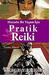 Pratik Reiki / Huzurlu Bir Yaşam İçin