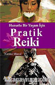 Pratik Reiki / Huzurlu Bir Yaşam İçin