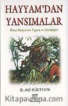 Hayyam'dan Yansımalar / Ömer Hayyam'ın Yaşamı ve Dörtlükleri