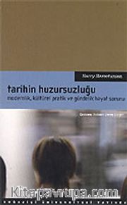 Tarihin Huzursuzluğu / Modernlik, Kültürel Pratik ve Gündelik Hayat Sorunu