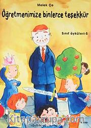 Sınıf Öyküleri 5 - Öğretmenimize Binlerce Teşekkür