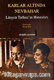 Karlar Altında Nevbahar / Lüsyen Tarhan'ın Hatıraları
