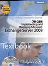 Implementing and Managing Microsoft® Exchange Server 2003 (70-284)
